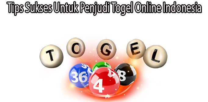 Tips Sukses Untuk Penjudi Togel Online Indonesia